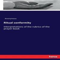 Anonymous Ritual conformity:Interpretations of the rubrics of the