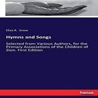 Eliza R. Snow Hymns & Songs:Selected from Various Authors, for the Primary