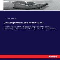 Anonymous Contemplations & Meditations:for the feasts of the Blessed