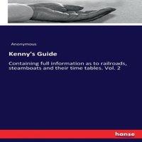 Anonymous Kenny's Guide:Containing full information as to railroads