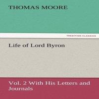 Thomas Moore Life of Lord Byron, Vol. 2 with His Letters & Journals Paperback