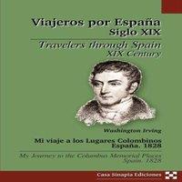 Washington Irving Mi viaje a los Lugares Colombinos. Espana. 1828 / My journey to