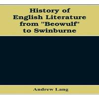 Andrew Lang History of English Literature from Beowulf to Swinburne