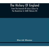 David Hume The History Of England From The Invasion Of Julius Caesar To The