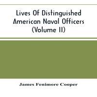 James Fenimore Cooper Lives Of Distinguished American Naval Officers (Volume Ii)