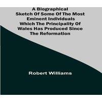 Robert Williams A Biographical Sketch Of Some Of The Most Eminent Individuals