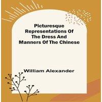 William Alexander Picturesque Representations of the Dress & Manners of the
