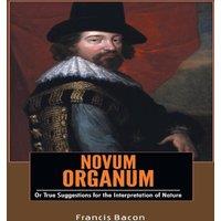 Francis Bacon NOVUM ORGANUM Or True Suggestions for the Interpretation of Nature