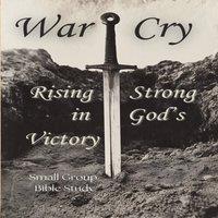 Brian Adams War Cry: Rising Strong in God's Victory - Small Group Bible Study