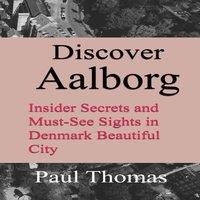 Paul Thomas Discover Aalborg: Insider Secrets & Must-See Sights in Denmark