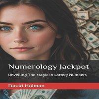 David Holman Numerology Jackpot: Unveiling The Magic In Lottery Numbers