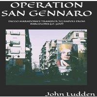 John Ludden OPERATION SAN GENNARO: DIEGO MARADONA'S TRANSFER TO NAPOLI FROM