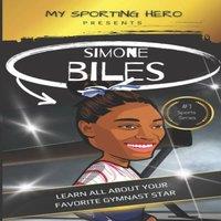 Rob Green My Sporting Hero: Simone Biles: Learn all about your favorite
