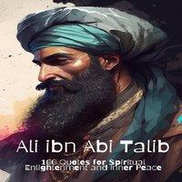 David Smith Ali ibn Abi Talib: 100 Quotes for Spiritual Enlightenment and