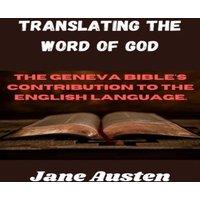 Jane Austen Translating The Word Of God: The Geneva Bible's Contribution To