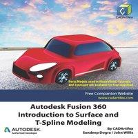 John Willis Autodesk Fusion 360: Introduction to Surface & T-Spline Modeling