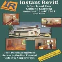 David Martin Instant Revit : A Quick & Easy Guide to Learning Autodesk Revit