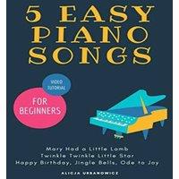 Alicja Urbanowicz 5 EASY Piano Songs for Beginners: Mary Had a Little Lamb * Twinkle