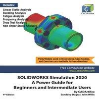 John Willis SOLIDWORKS Simulation 2020: A Power Guide for Beginners and