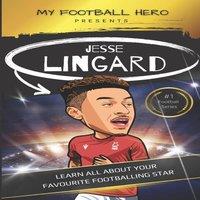 Rob Green My Football Hero: Jesse Lingard : Learn all about your favourite
