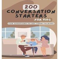 Glenda Jones 200 Conversation Starters for Kids: Fun Questions to Get Them