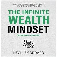 Neville Goddard The Infinite Wealth Mindset (Extended Edition): Unveiling The