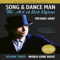 Michael Gray Song Dance Man: The Art of Bob Dylan - Vol. 3 World Gone Right:
