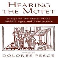Oxford University Press Hearing the Motet: Essays on the Motet of the Middle Ages and