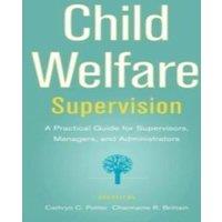 Oxford University Press Child Welfare Supervision: A Practical Guide for Supervisors