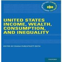 Oxford University Press United States Income, Wealth, Consumption, & Inequality