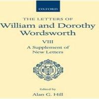 William Wordsworth The Letters of William & Dorothy Wordsworth: Volume VIII: A