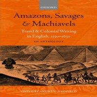 Oxford University Press Amazons, Savages, & Machiavels: Travel & Colonial Writing in