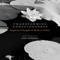 Oxford University Press Transforming Consciousness: Yogacara Thought in Modern China