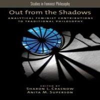 Oxford University Press Out from the Shadows: Analytical Feminist Contributions to