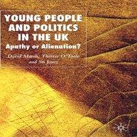 David Marsh Young People & Politics in the UK: Apathy or Alienation?
