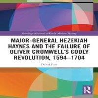 David Farr Major-General Hezekiah Haynes & the Failure of Oliver Cromwell's