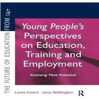 Lorna Unwin Young People's Perspectives on Education, Training & Employment: