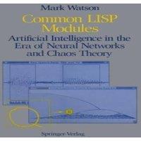 Mark Watson Common LISP Modules : Artificial Intelligence in the Era of Neural