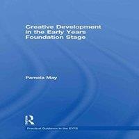 Pamela May Creative Development in the Early Years Foundation Stage Hardcover