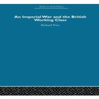 Richard Price An Imperial War & the British Working Class: Working-Class