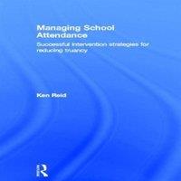 Ken Reid Managing School Attendance: Successful intervention strategies for