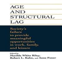 Tim Riley Age & Structural Lag: Society's Failure to Provide Meaningful