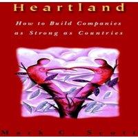 Mark Scott Heartland: How to Build Companies as Strong as Countries Hardcover
