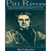 Mark Bowden Pitt Rivers: The Life & Archaeological Work of