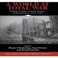 Cambridge University Press A World at Total War: Global Conflict & the Politics of