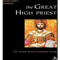 Margaret Barker Great High Priest: The Temple Roots of Christian Liturgy Paperback