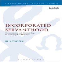 Ben Cooper Incorporated Servanthood: Commitment & Discipleship in the