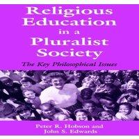 John Edwards Religious Education in a Pluralist Society: The Key Philosophical