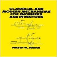 Jensen Classical & Modern Mechanisms for Engineers & Inventors