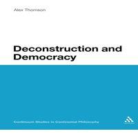 Alex Thomson Deconstruction & Democracy: Derrida's Politics of Friendship